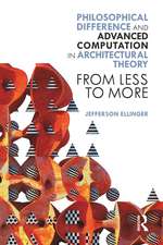 Philosophical Difference and Advanced Computation in Architectural Theory: From Less to More