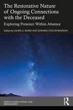 The Restorative Nature of Ongoing Connections with the Deceased: Exploring Presence Within Absence