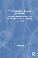 The Journalism Behind Journalism: Going Beyond the Basics to Train Effective Journalists in a Shifting Landscape