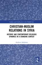 Christian–Muslim Relations in Syria: Historic and Contemporary Religious Dynamics in a Changing Context