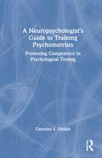 A Neuropsychologist’s Guide to Training Psychometrists: Promoting Competence in Psychological Testing