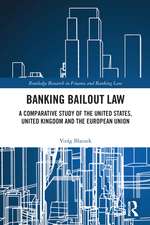 Banking Bailout Law: A Comparative Study of the United States, United Kingdom and the European Union