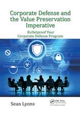 Corporate Defense and the Value Preservation Imperative: Bulletproof Your Corporate Defense Program