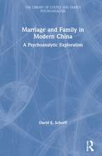 Marriage and Family in Modern China: A Psychoanalytic Exploration