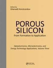 Porous Silicon: From Formation to Applications: Optoelectronics, Microelectronics, and Energy Technology Applications, Volume Three