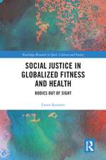 Social Justice in Globalized Fitness and Health: Bodies Out of Sight