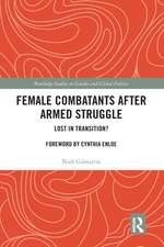 Female Combatants after Armed Struggle: Lost in Transition?