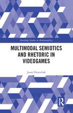 Multimodal Semiotics and Rhetoric in Videogames