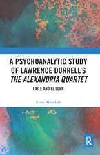 A Psychoanalytic Study of Lawrence Durrell’s The Alexandria Quartet: Exile and Return