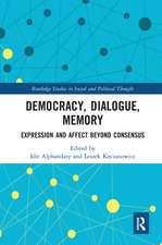 Democracy, Dialogue, Memory: Expression and Affect Beyond Consensus