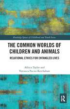 The Common Worlds of Children and Animals: Relational Ethics for Entangled Lives