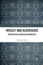 Wesley and Aldersgate: Interpreting Conversion Narratives