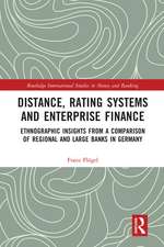 Distance, Rating Systems and Enterprise Finance: Ethnographic Insights from a Comparison of Regional and Large Banks in Germany