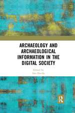 Archaeology and Archaeological Information in the Digital Society