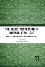 The Music Profession in Britain, 1780-1920: New Perspectives on Status and Identity