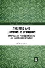 The King and Commoner Tradition: Carnivalesque Politics in Medieval and Early Modern Literature