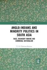 Anglo-Indians and Minority Politics in South Asia: Race, Boundary Making and Communal Nationalism