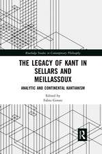 The Legacy of Kant in Sellars and Meillassoux: Analytic and Continental Kantianism