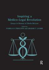 Inspiring a Medico-Legal Revolution: Essays in Honour of Sheila McLean