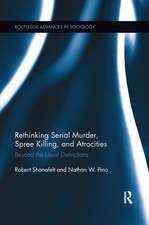 Rethinking Serial Murder, Spree Killing, and Atrocities: Beyond the Usual Distinctions