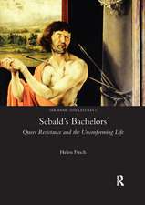 Sebald's Bachelors: Queer Resistance and the Unconforming Life