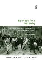 No Place for a War Baby: The Global Politics of Children born of Wartime Sexual Violence