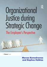 Organizational Justice during Strategic Change: The Employee’s Perspective