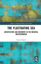 The Fluctuating Sea: Architecture and Movement in the Medieval Mediterranean