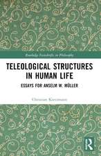 Teleological Structures in Human Life: Essays in Honor of Anselm W. Müller