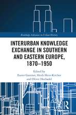 Interurban Knowledge Exchange in Southern and Eastern Europe, 1870–1950