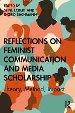 Reflections on Feminist Communication and Media Scholarship: Theory, Method, Impact