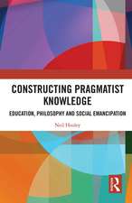 Constructing Pragmatist Knowledge: Education, Philosophy and Social Emancipation