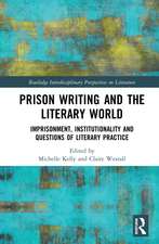 Prison Writing and the Literary World: Imprisonment, Institutionality and Questions of Literary Practice