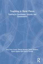 Teaching in Rural Places: Thriving in Classrooms, Schools, and Communities