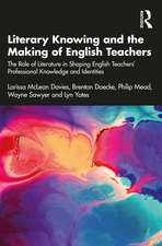 Literary Knowing and the Making of English Teachers: The Role of Literature in Shaping English Teachers’ Professional Knowledge and Identities