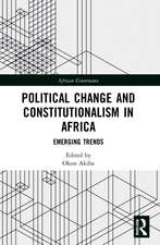 Political Change and Constitutionalism in Africa: Emerging Trends