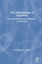 The Anthropology of Argument: Cultural Foundations of Rhetoric and Reason