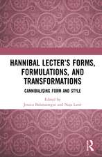 Hannibal Lecter’s Forms, Formulations, and Transformations: Cannibalising Form and Style