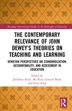 The Contemporary Relevance of John Dewey’s Theories on Teaching and Learning: Deweyan Perspectives on Standardization, Accountability, and Assessment in Education