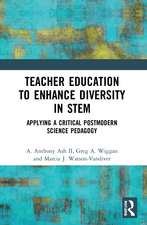 Teacher Education to Enhance Diversity in STEM: Applying a Critical Postmodern Science Pedagogy