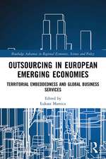 Outsourcing in European Emerging Economies: Territorial Embeddedness and Global Business Services