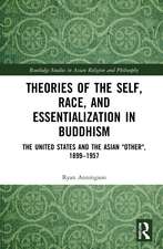 Theories of the Self, Race, and Essentialization in Buddhism: The United States and the Asian "Other", 1899–1957