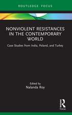 Nonviolent Resistances in the Contemporary World: Case Studies from India, Poland, and Turkey