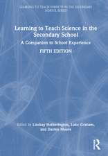 Learning to Teach Science in the Secondary School: A Companion to School Experience