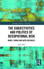 The Subjectivities and Politics of Occupational Risk: Mines, Farms and Auto Factories