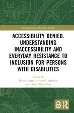 Accessibility Denied. Understanding Inaccessibility and Everyday Resistance to Inclusion for Persons with Disabilities