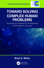 Toward Solving Complex Human Problems: Techniques for Increasing Our Understanding of What Matters in Doing So