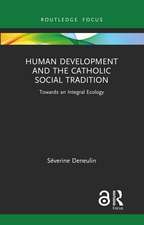 Human Development and the Catholic Social Tradition: Towards an Integral Ecology