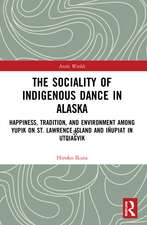 The Sociality of Indigenous Dance in Alaska: Happiness, Tradition, and Environment among Yupik on St. Lawrence Island and Iñupiat in Utqiaġvik