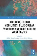 Language, Global Mobilities, Blue-Collar Workers and Blue-collar Workplaces